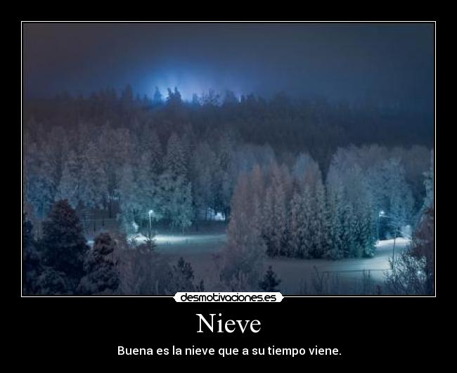 Nieve - Buena es la nieve que a su tiempo viene.