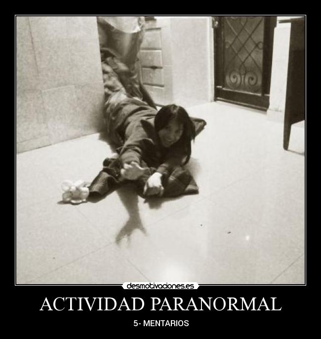 ACTIVIDAD PARANORMAL - 5- MENTARIOS