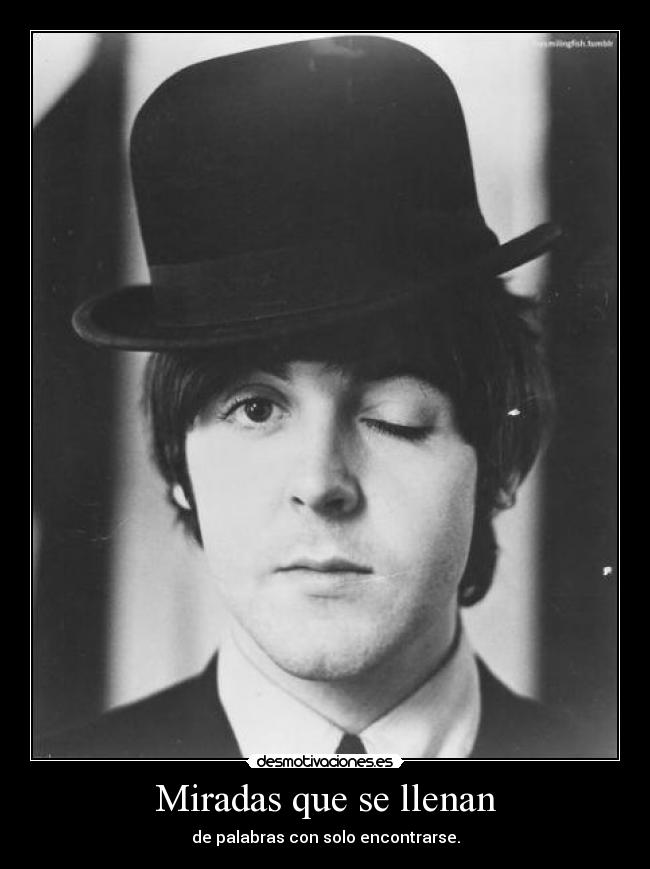 Miradas que se llenan - de palabras con solo encontrarse.