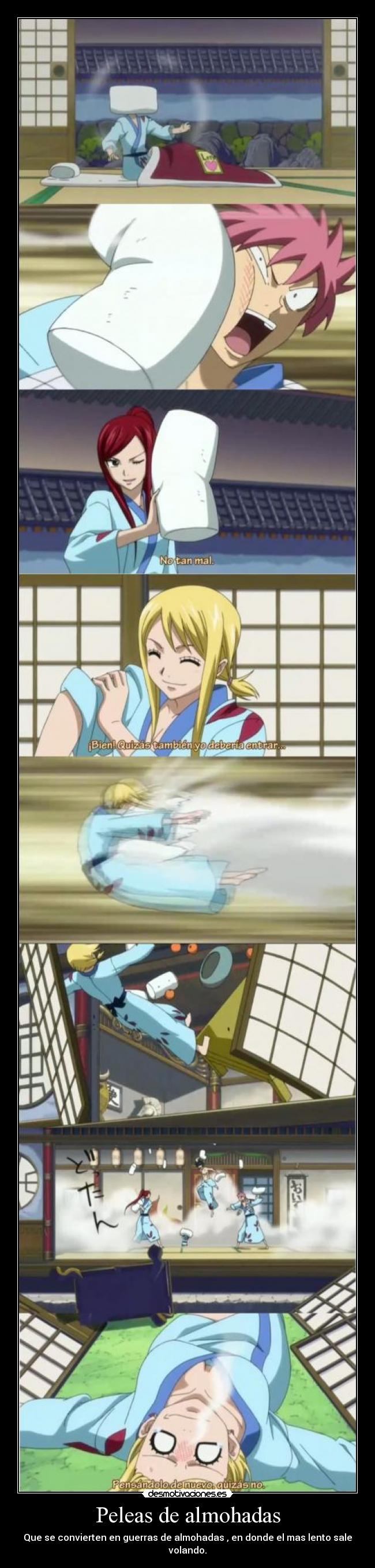 Peleas de almohadas - Que se convierten en guerras de almohadas , en donde el mas lento sale volando.