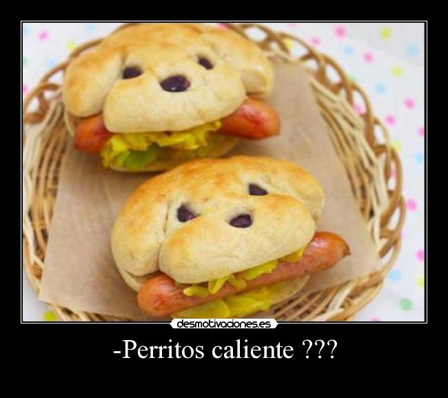 -Perritos caliente ??? -