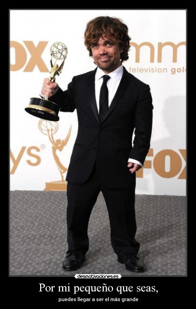 Por mi pequeño que seas, - 