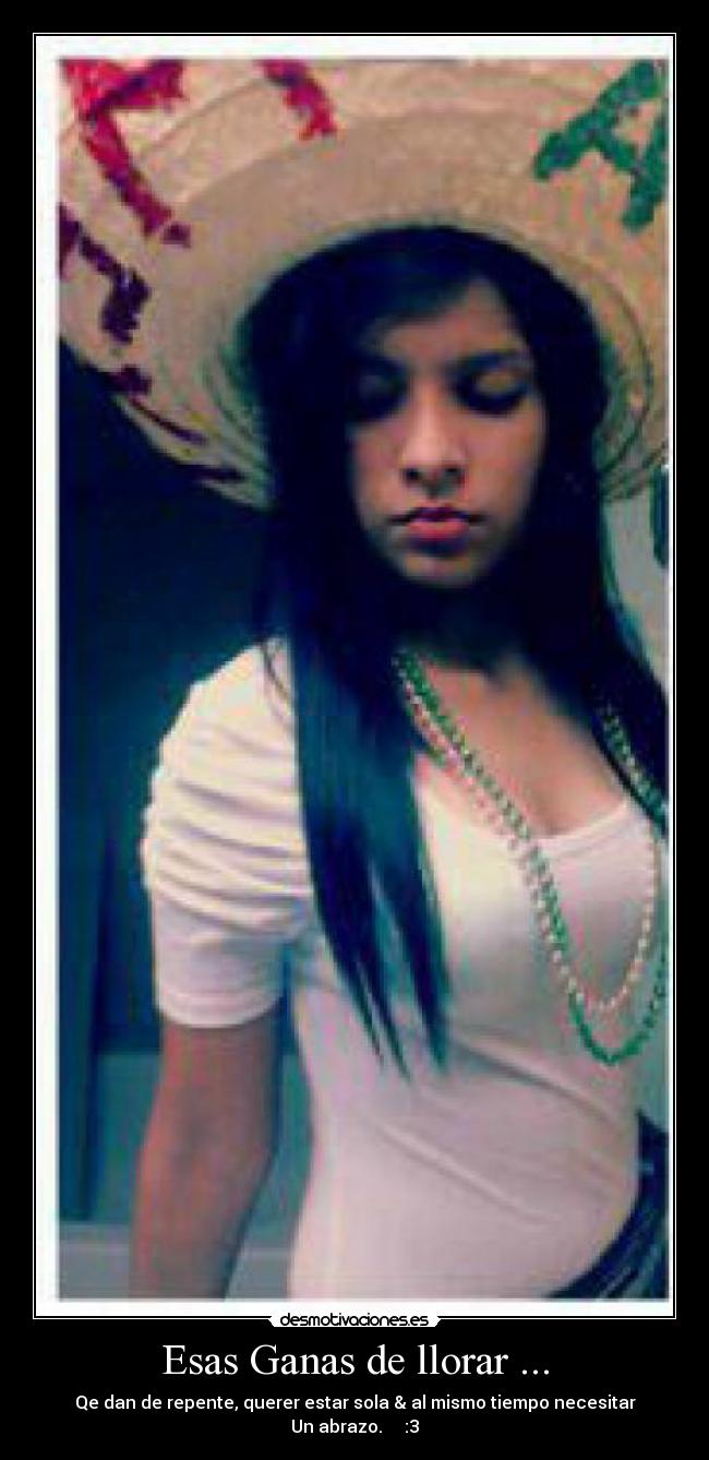 Esas Ganas de llorar ... -