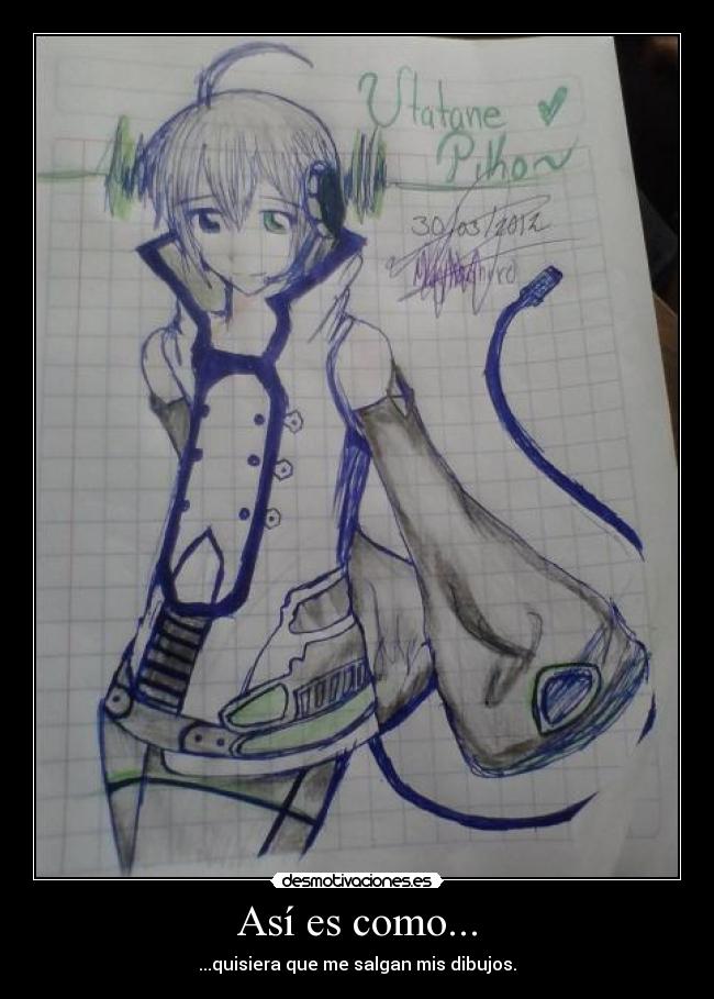 Así es como... - ...quisiera que me salgan mis dibujos.