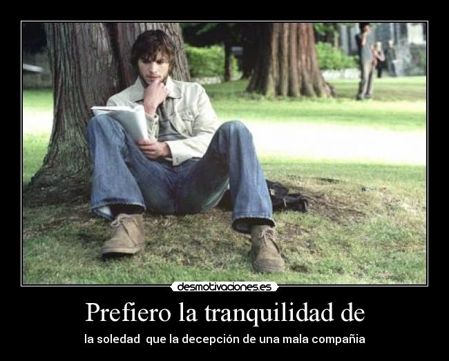 Prefiero la tranquilidad de -