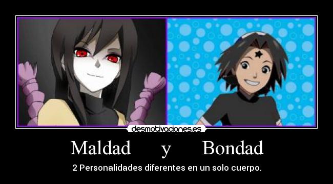 Maldad      y      Bondad - 
