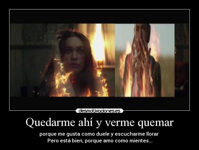 Quedarme ahí y verme quemar - 