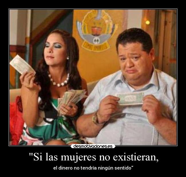 Si las mujeres no existieran, - 