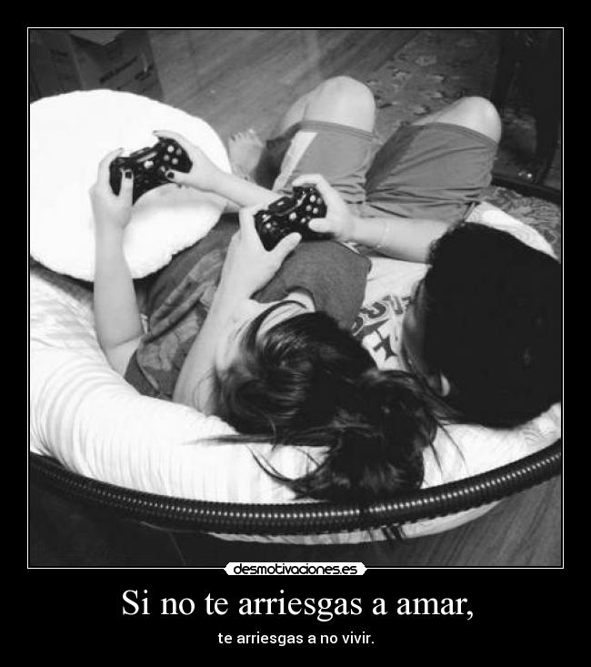 Si no te arriesgas a amar, - 