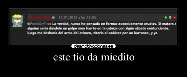 este tio da miedito -