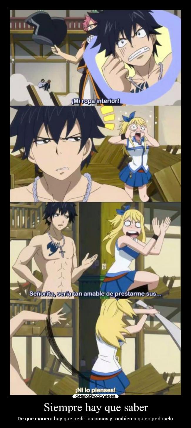 Siempre hay que saber - De que manera hay que pedir las cosas y tambien a quien pedirselo.