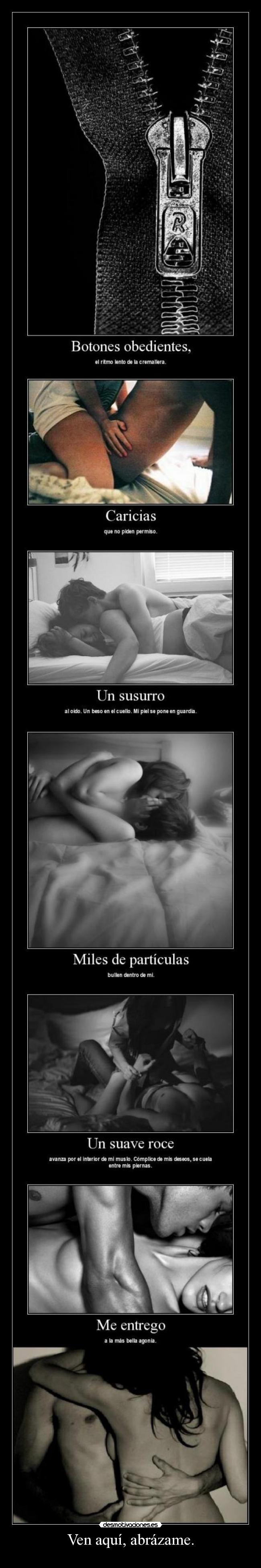Ven aquí, abrázame. -