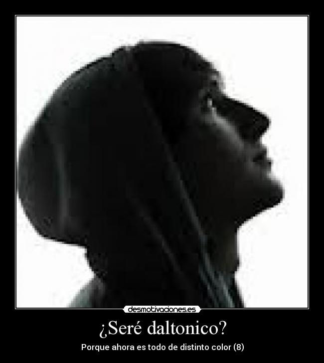 ¿Seré daltonico? - Porque ahora es todo de distinto color (8)