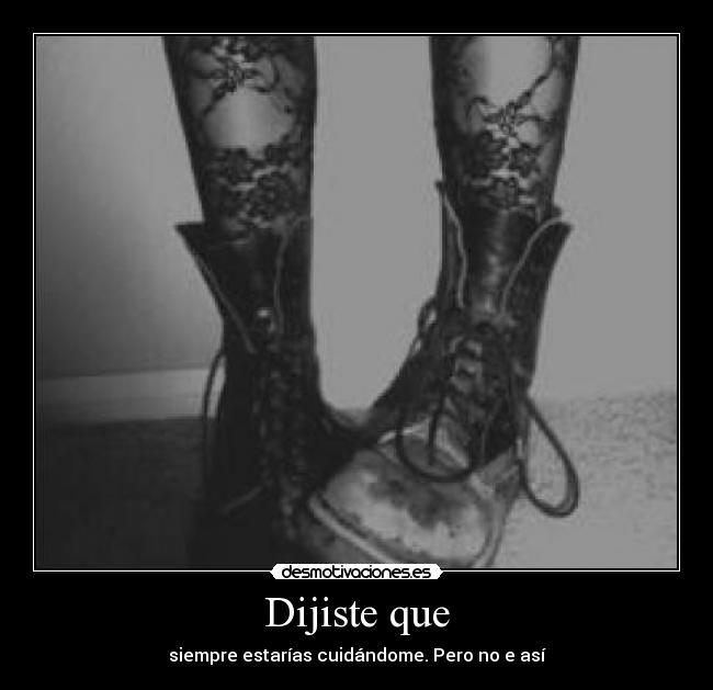 Dijiste que - siempre estarías cuidándome. Pero no e así