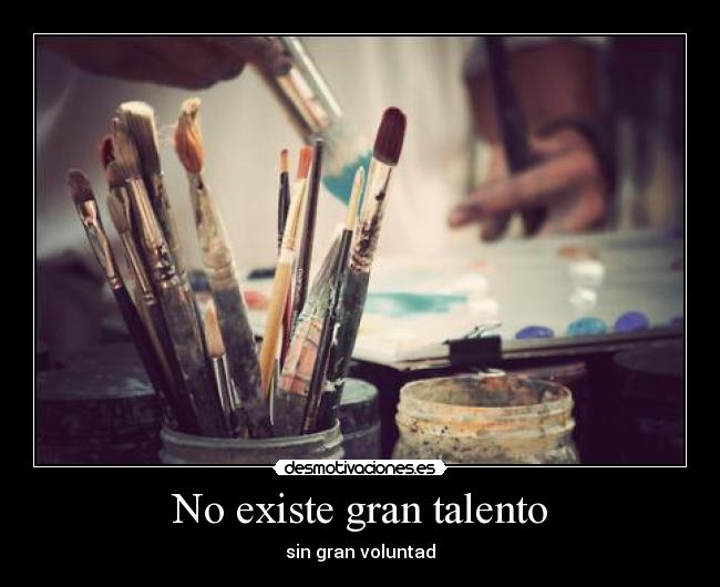 No existe gran talento - sin gran voluntad
