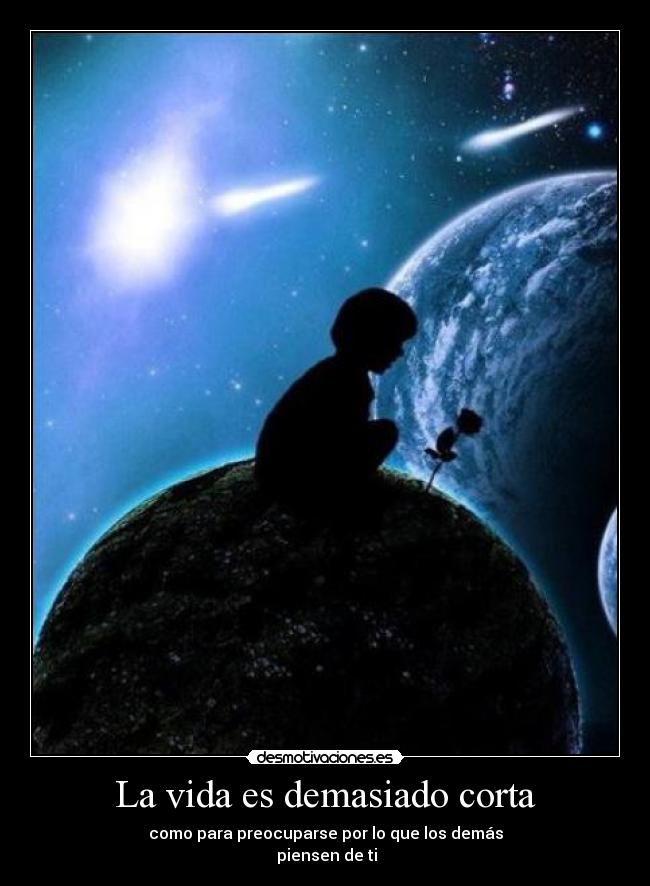 La vida es demasiado corta -