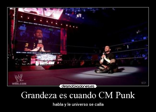 Grandeza es cuando CM Punk - habla y le universo se calla