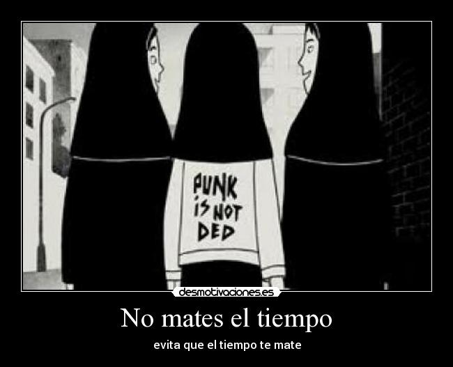 No mates el tiempo - evita que el tiempo te mate