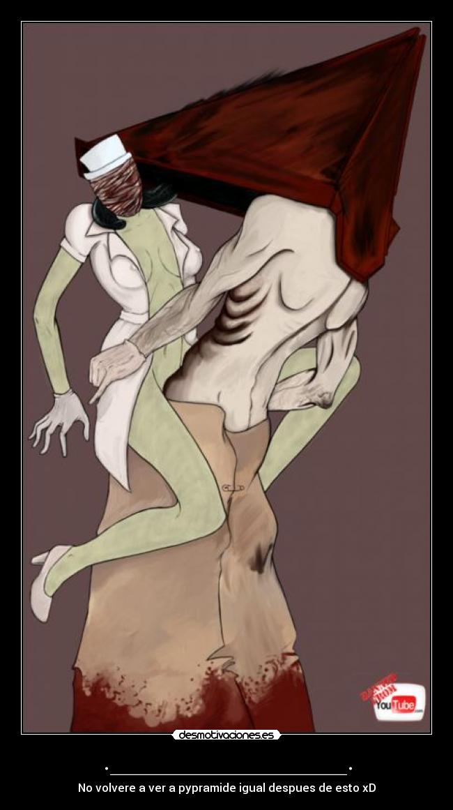 ._________________. - No volvere a ver a pypramide igual despues de esto xD