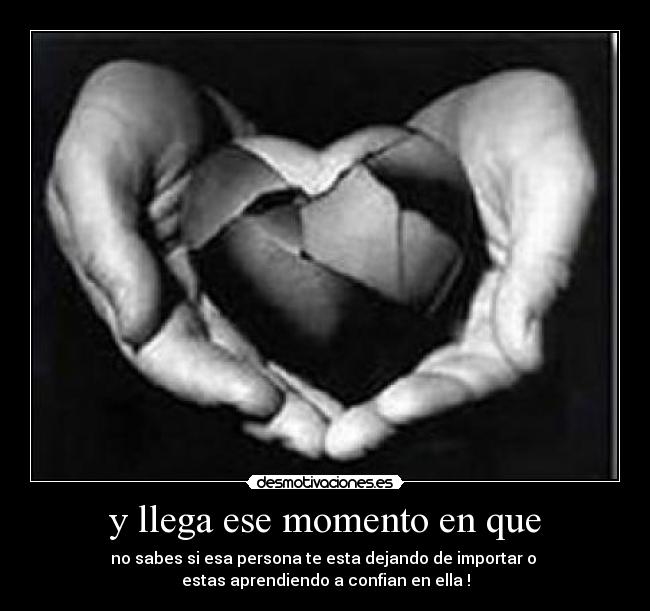 y llega ese momento en que - 
