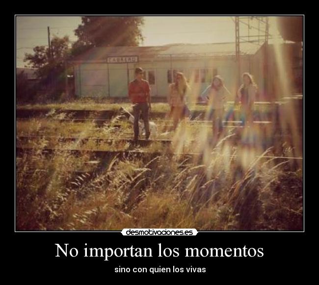 No importan los momentos - 
