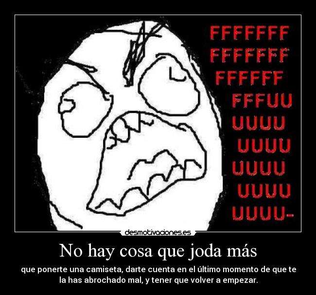 No hay cosa que joda más -