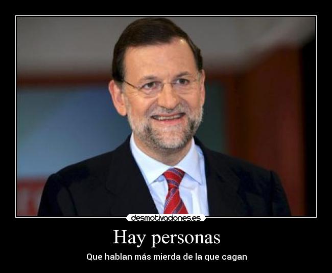 Hay personas - Que hablan más mierda de la que cagan