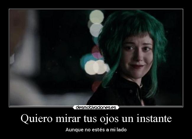 Quiero mirar tus ojos un instante - 