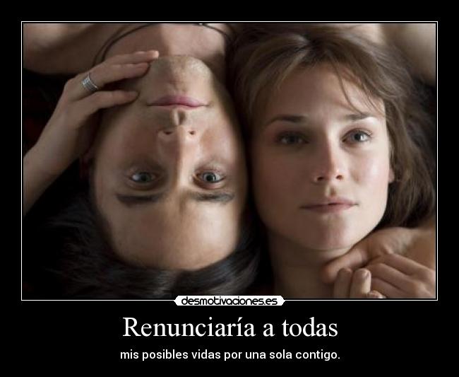 Renunciaría a todas -