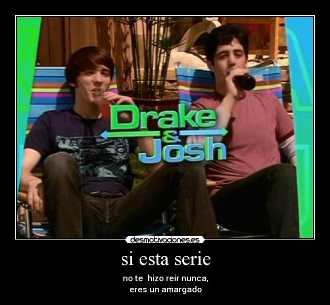 si esta serie - no te hizo reir nunca,
eres un amargado