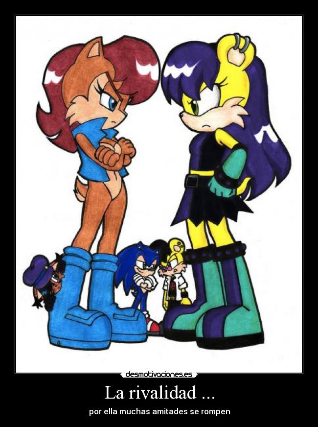 La rivalidad ... - por ella muchas amitades se rompen