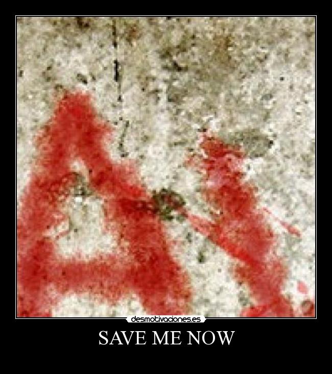 SAVE ME NOW - 