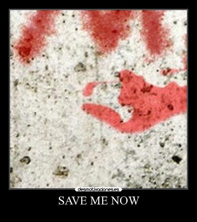 SAVE ME NOW - 