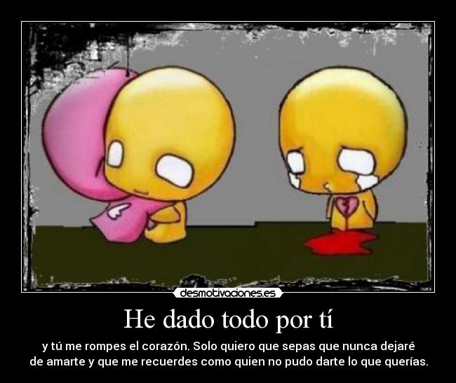 He dado todo por tí - 