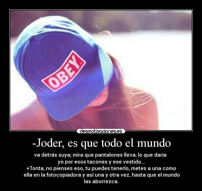-Joder, es que todo el mundo -