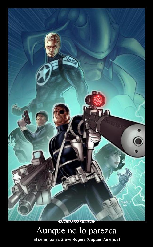 Aunque no lo parezca - El de arriba es Steve Rogers (Captain America)