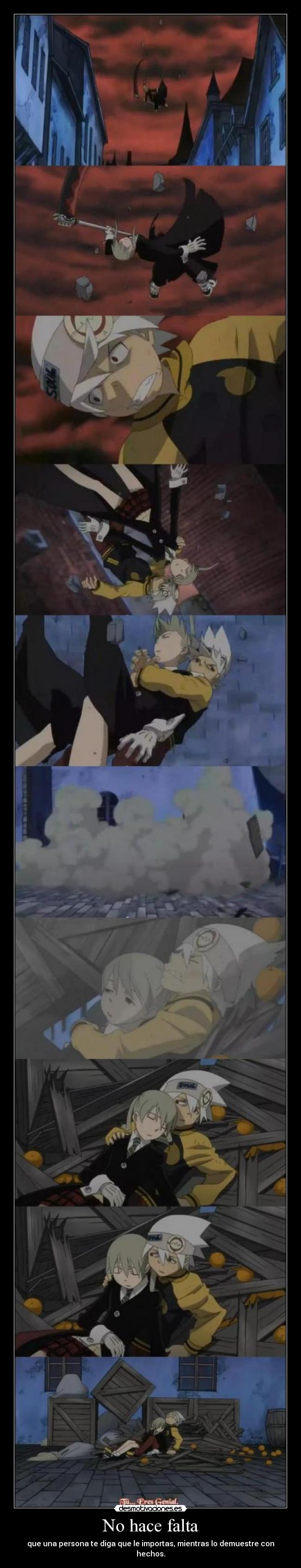 No hace falta - que una persona te diga que le importas, mientras lo demuestre con hechos.