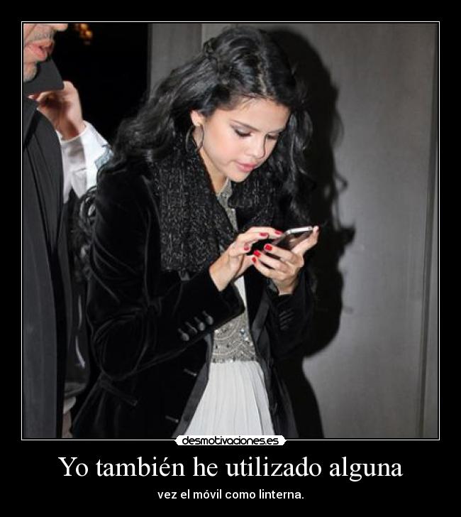 Yo también he utilizado alguna - vez el móvil como linterna.