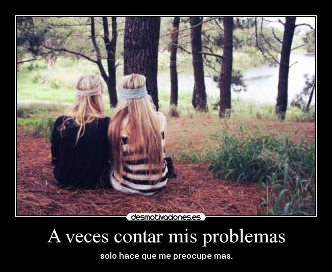 A veces contar mis problemas - 