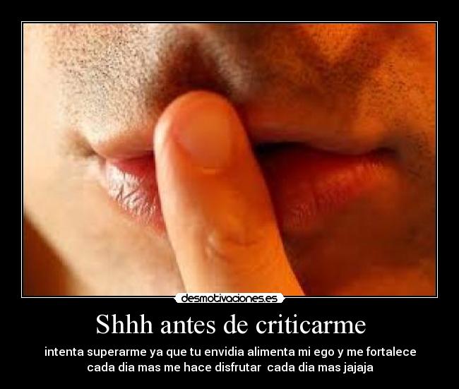 Shhh antes de criticarme -