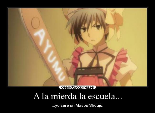 A la mierda la escuela... - ...yo seré un Masou Shoujo.