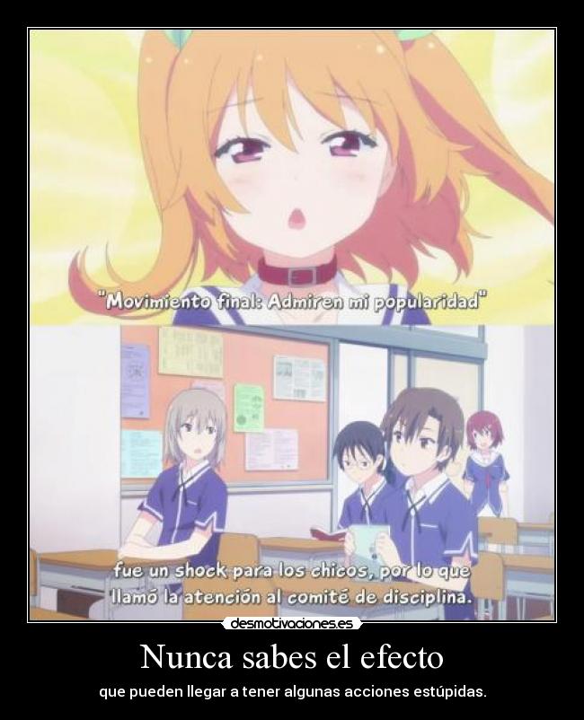 Nunca sabes el efecto -