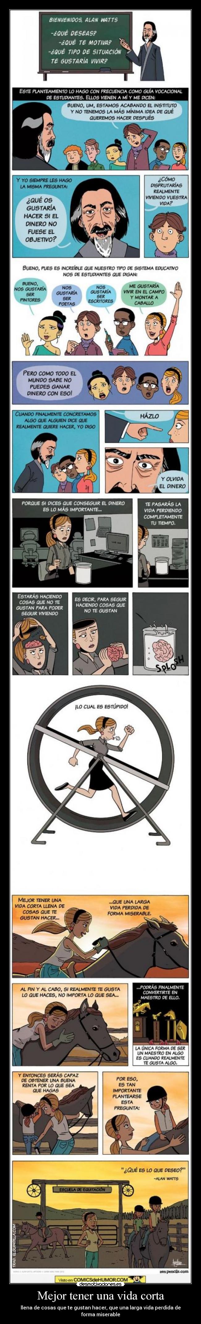 Mejor tener una vida corta - llena de cosas que te gustan hacer, que una larga vida perdida de forma miserable