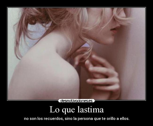 Lo que lastima -
