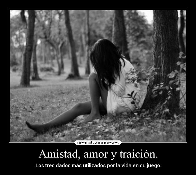 Amistad, amor y traición. -
