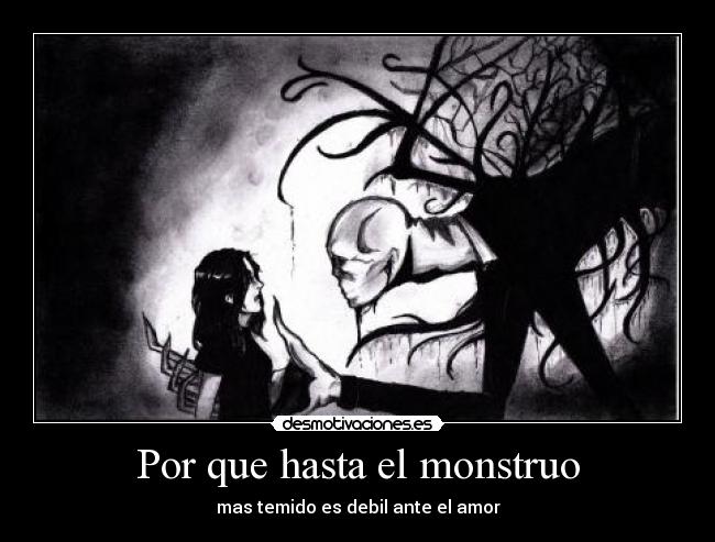 Por que hasta el monstruo -