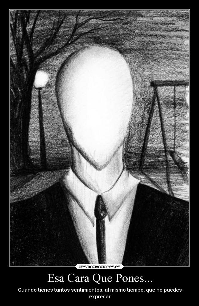 Esa Cara Que Pones... - Cuando tienes tantos sentimientos, al mismo tiempo, que no puedes expresar