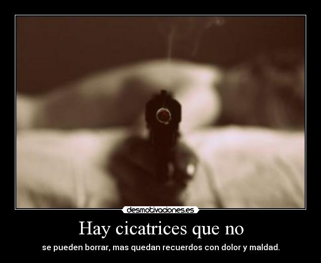 Hay cicatrices que no - 