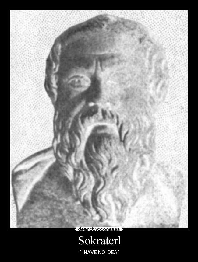 Sokraterl - I HAVE NO IDEA