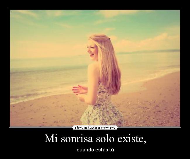 Mi sonrisa solo existe, - 